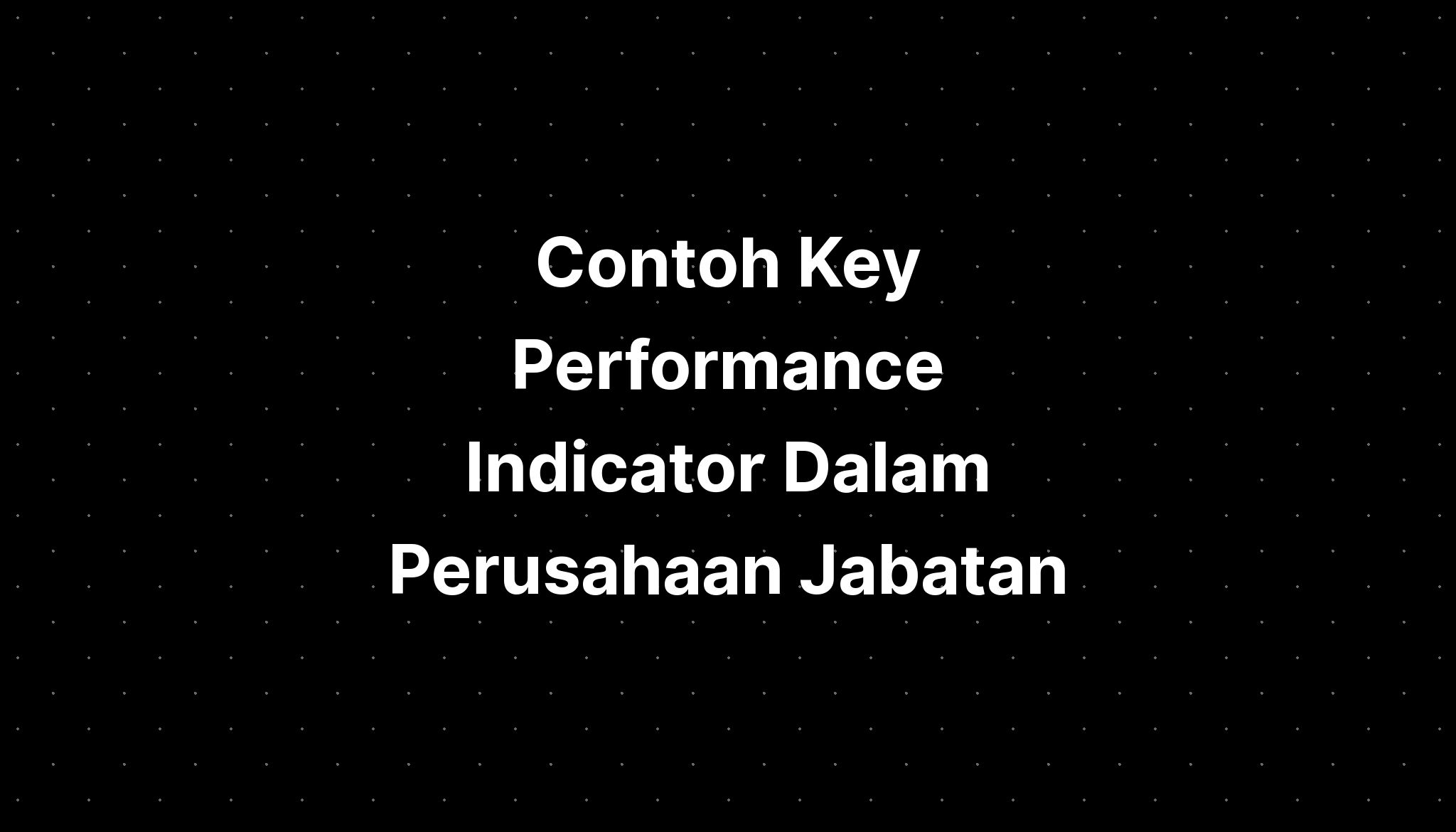 Contoh Key Performance Indicator Dalam Perusahaan Jabatan - IMAGESEE